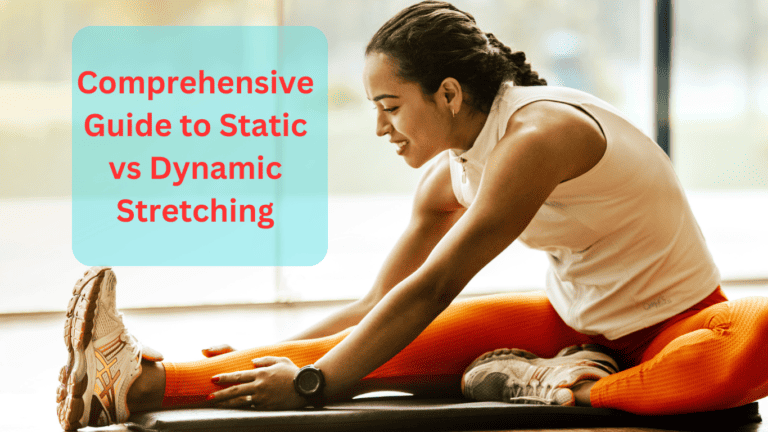 A Comprehensive Guide to Static vs Dynamic Stretching: Benefits + Examples