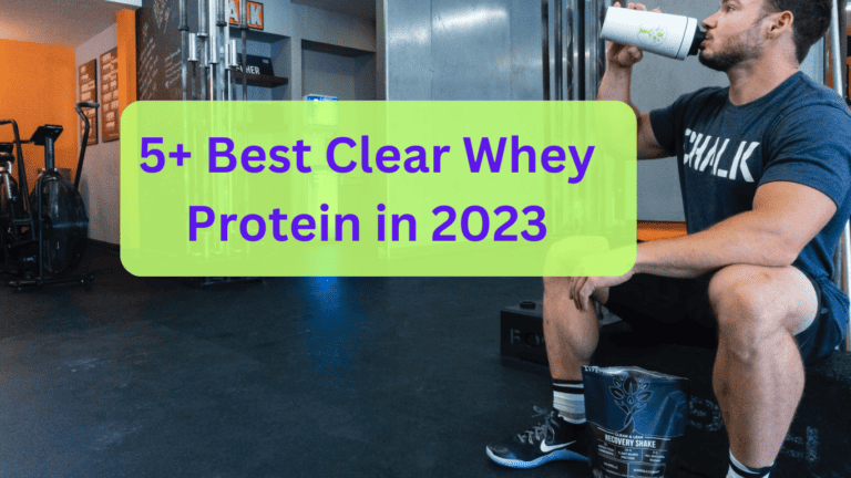 5+ Best Clear Whey Protein in 2023