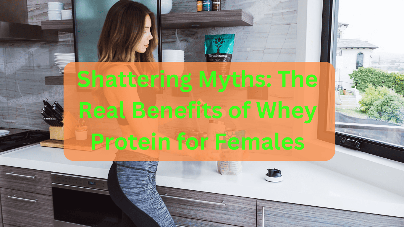 Shattering Myths The Real Benefits of Whey Protein for Females