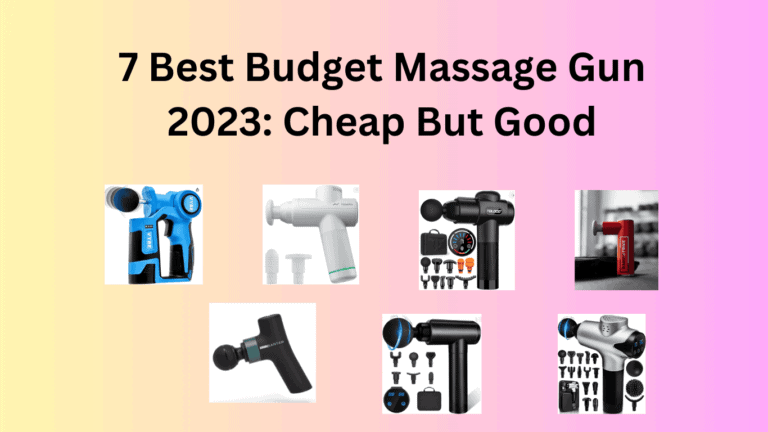 7 Best Budget Massage Gun 2023: Cheap But Good