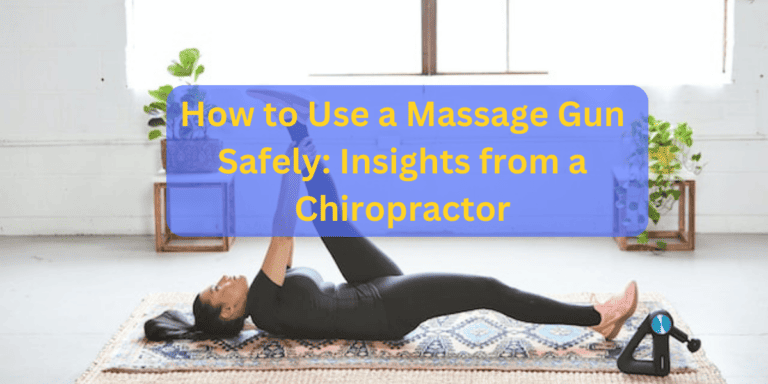 How to Use a Massage Gun Safely: Insights from a Chiropractor