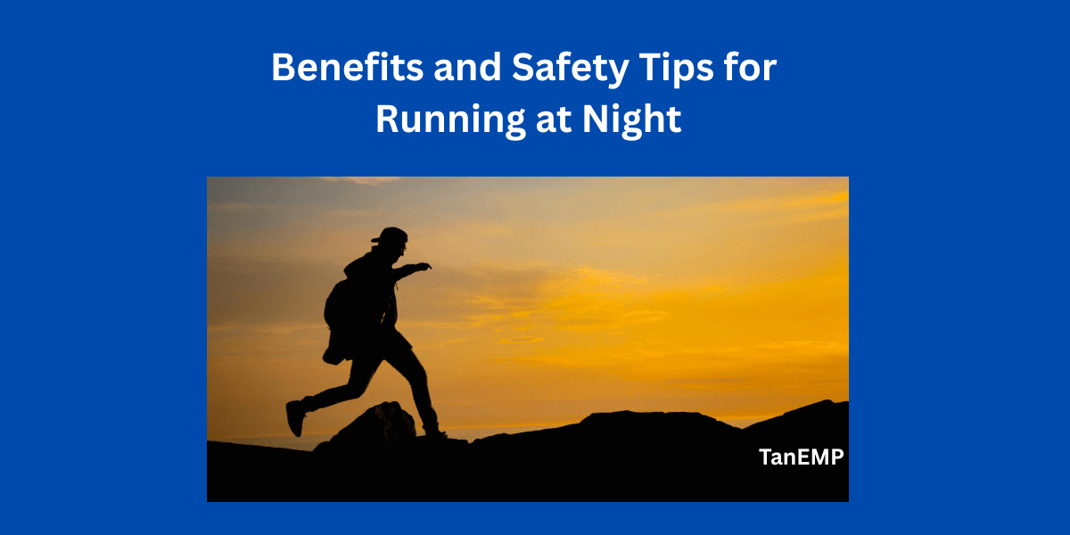 benefits and safety tips for running at night